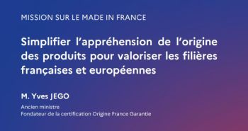 MISSION SUR LE MADE IN FRANCE Simplifier l’appréhension de l’origine des produits pour valoriser les filières françaises et européennes