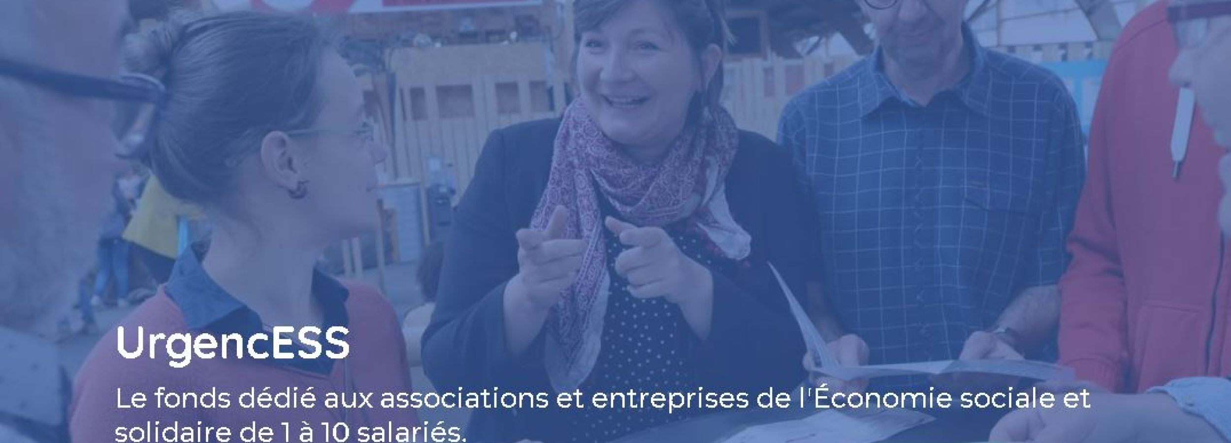 UrgencESS Le fonds dédié aux associations et entreprises de l'Économie sociale et solidaire de 1 à 10 salariés.